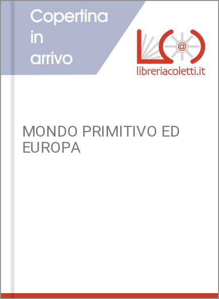 MONDO PRIMITIVO ED EUROPA