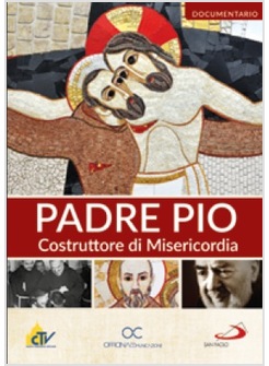 PADRE PIO COSTRUTTORE DI MISERICORDIA. DVD