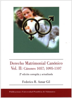 DERECHO MATRIMONIAL CANONICO VOL. II: CANONES 1057; 1095-1107