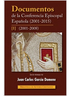 DOCUMENTOS DE LA CONFERENCIA EPISCOPAL ESPANOLA (2001-2015). VOL. 1