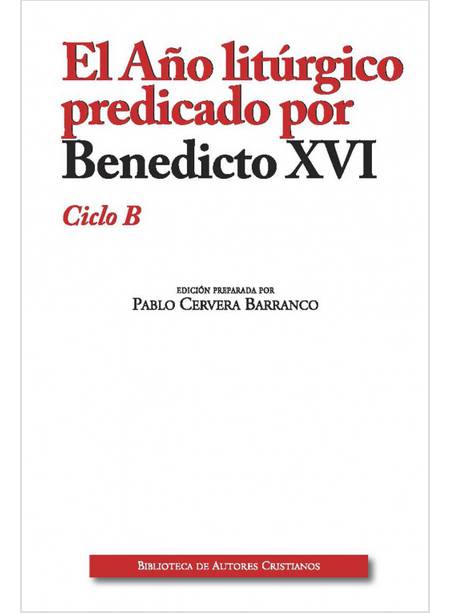 EL ANO LITURGICO PREDICADO POR BENEDICTO XVI. CICLO B