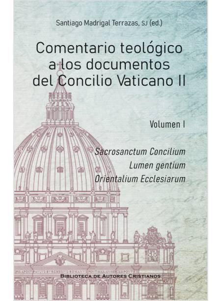 COMENTARIO TEOLOGICO A LOS DOCUMENTOS DEL CONCILIO VATICANO II VOL. I