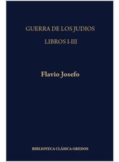 GUERRA DE LOS JUDIOS LIBROS I-III (247)