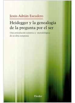 HEIDEGGER Y LA GENEALOGIA DE LA PREGUNTA POR EL SER UNA ARTICULACION TEMATICA Y