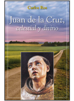 JUAN DE LA CRUZ, CELESTIAL Y DIVINO