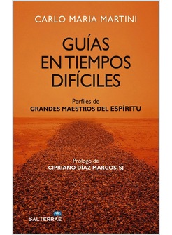 GUIA EN TIEMPOS DIFICILES. PERFILES DE GRANDES MAESTROS DEL ESPIRITU
