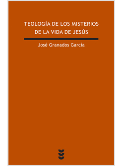 TEOLOGIA DE LOS MISTERIOS DE LA VIDA DE JESUS