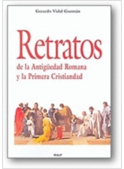 RETRATOS DE LA ANTIGUEDAD ROMANA Y LA PRIMERA CRISTIANDAD
