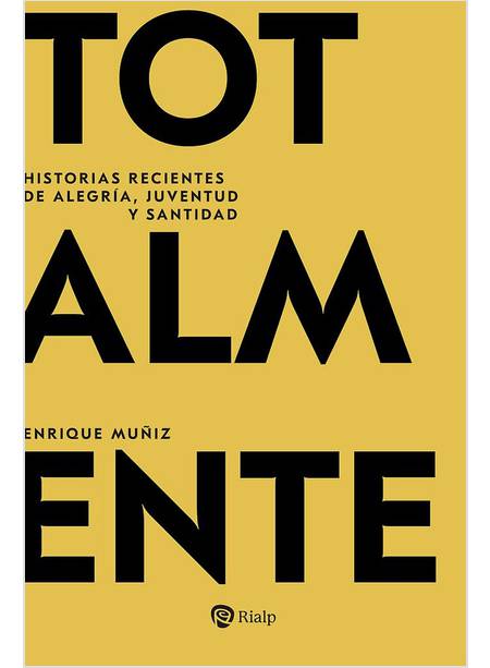TOTALMENTE HISTORIAS RECIENTES DE ALEGRIA, JUVENTUD Y SANTIDAD