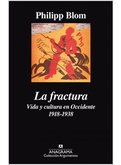 LA FRACTURA. VIDA Y CULTURA EN OCCIDENTE 1918-1938