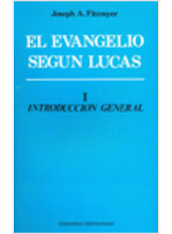 EVANGELIO SEGUN SAN LUCAS I INTRODUCCION GENERAL