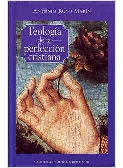 TEOLOGIA DE LA PERFECCION CRISTIANA