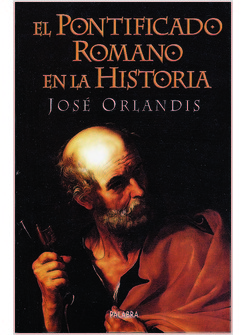 EL PONTIFICADO ROMANO EN LA HISTORIA