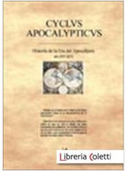 CYCLVS APOCALYPTICUS HISTORIA DEL PERIODO DEL APOCALIPSIS ANO 2181 - 2213