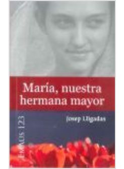 MARIA NUESTRA HERMANA MAYOR