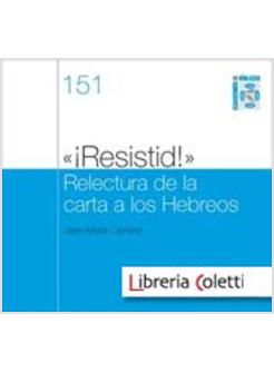 RESISTID. RELECTURA DE LA CARTA A LOS HEBREOS