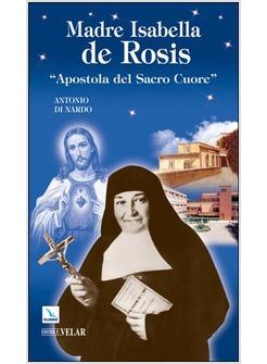 MADRE ISABELLA DE ROSIS. «APOSTOLA DEL SACRO CUORE»