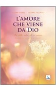 L'AMORE CHE VIENE DA DIO. PER TUTTI COLORO CHE SI AMANO
