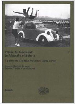 ITALIA DEL NOVECENTO 1 LE FOTOGRAFIE E LA STORIA (1900-1945)