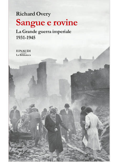 SANGUE E ROVINE. LA GRANDE GUERRA IMPERIALE, 1931-1945