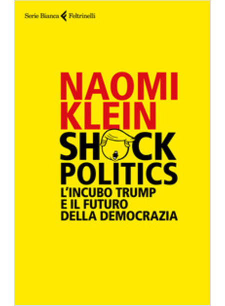 SHOCK POLITICS. L'INCUBO TRUMP E IL FUTURO DELLA DEMOCRAZIA
