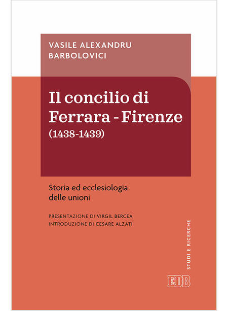 IL CONCILIO DI FERRARA.FIRENZE (1438-1439). STORIA ED ECCLESIOLOGIA DELLE UNIONI