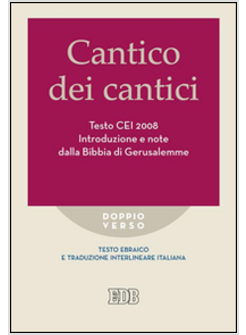 CANTICO DEI CANTICI. TESTO CEI 2008. 