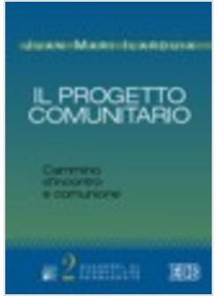 PROGETTO COMUNITARIO CAMMINO D'INCONTRO E COMUNIONE (IL)