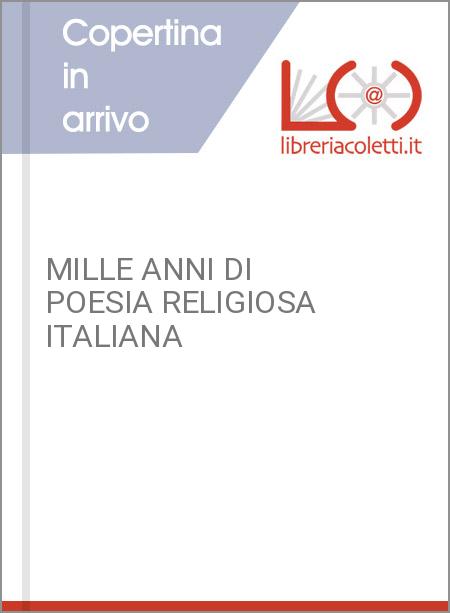 MILLE ANNI DI POESIA RELIGIOSA ITALIANA