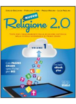 NUOVO RELIGIONE 2.0. TESTO PER L'INSEGNAMENTO DELLA RELIGIONE CATTOLICA. PER LA 