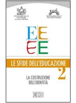 SFIDE DELL'EDUCAZIONE (LE). VOL. 2: IDENTITA' E EDUCAZIONE