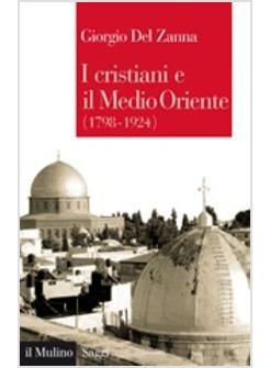 I CRISTIANI E IL MEDIO ORIENTE 1789-1924 