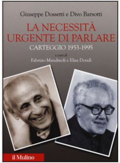 LA NECESSITA' URGENTE DI PARLARE CARTEGGIO 1935-1995