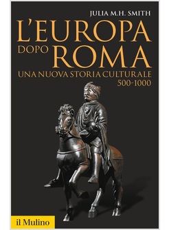 L'EUROPA DOPO ROMA. UNA NUOVA STORIA CULTURALE (500-1000) 