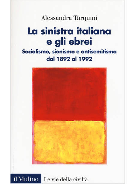 SINISTRA ITALIANA E GLI EBREI. SOCIALISMO, SIONISMO E ANTISEMITISMO DAL 1892 AL 