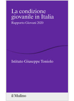 LA CONDIZIONE GIOVANILE IN ITALIA. RAPPORTO GIOVANI 2020