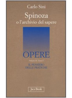PENSIERO DELLE PRATICHE (IL). VOL. 4/1: SPINOZA O L'ARCHIVIO DEL SAPERE.