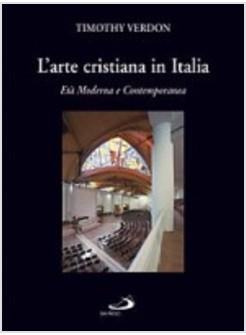 ARTE CRISTIANA IN ITALIA - 3 (L') ETA' MODERNA E CONTEMPORANEA