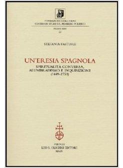 ERESIA SPAGNOLA SPIRITUALITA' CONVERSA ALUMBRADISMO E INQUISIZIONE (1449-1559)