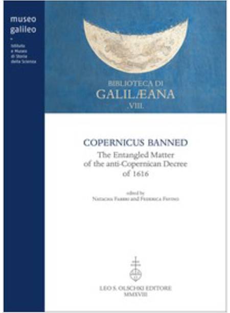 COPERNICUS BANNED. THE ENTANGLED MATTER OF THE ANTI-COPERNICAN DECREE OF 1616