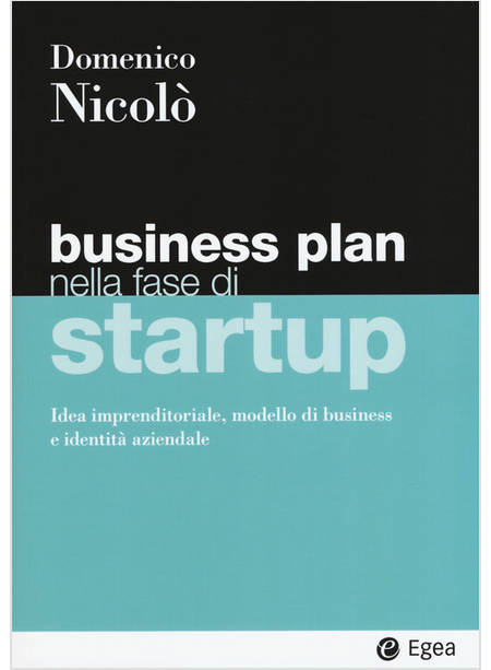 BUSINESS PLAN NELLA FASE DI STARTUP. IDEA IMPRENDITORIALE, MODELLO DI BUSINESS E