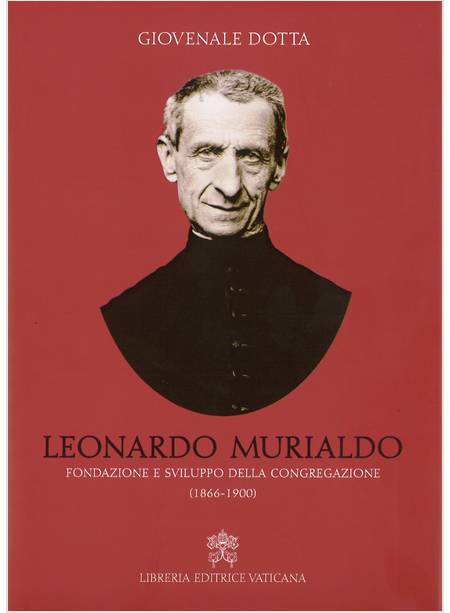 LEONARDO MURIALDO. FONDAZIONE E SVILUPPO DELLA CONGREGAZIONE (1866-1900)