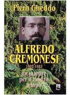 ALFREDO CREMONESI (1902-1953). UN MARTIRE DEL NOSTRO TEMPO