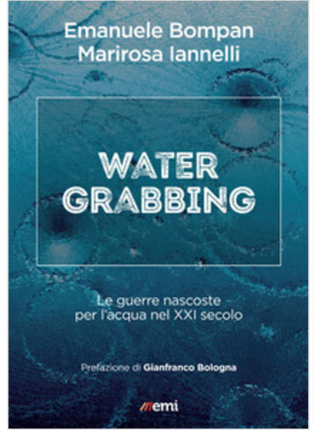 WATER GRABBING LE GUERRE NASCOSTE PER L'ACQUA NEL XXI SECOLO