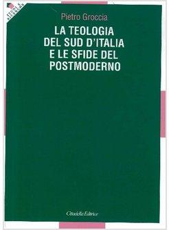 TEOLOGIA DEL SUD D'ITALIA E LE SFIDE DEL POSTMODERNO (LA)