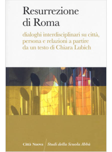 RESURREZIONE DI ROMA. DIALOGHI INTERDISCIPLINARI SU CITTA', PERSONA E RELAZIONI 