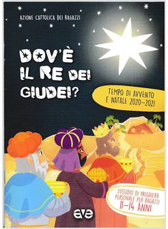 DOV'E' IL RE DEI GIUDEI PREGHIERA 7-10 ANNI AVVENTO 2020