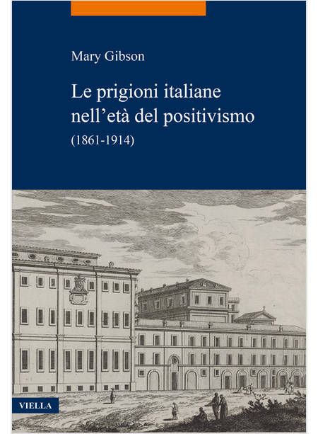 PRIGIONI ITALIANE NELL'ETA' DEL POSITIVISMO. (1861-1914) (LE)