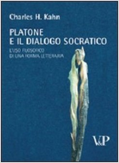 PLATONE E IL DIALOGO SOCRATICO L'USO FILOSOFICO DI UNA FORMA LETTERARIA