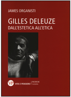 GILLES DELEUZE. DALL'ESTETICA ALL'ETICA